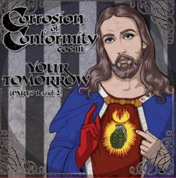 Corrosion Of Conformity : Your Tomorrow (Part 1 & 2)